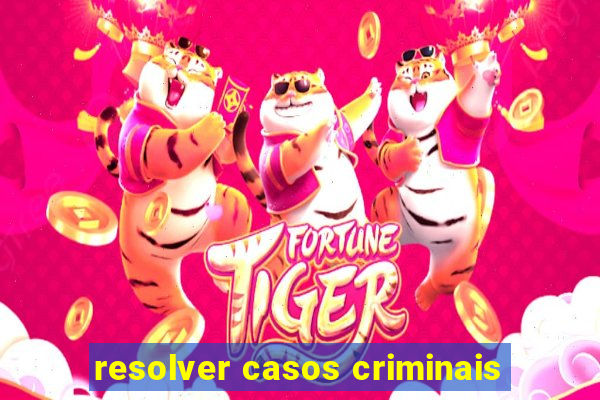 resolver casos criminais